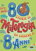 Luisa Mattia - 80 storie di mitologia da leggere a 8 anni (2022)