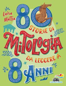 Luisa Mattia – 80 storie di mitologia da leggere a 8 anni (2022)