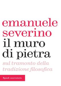 Emanuele Severino – Il muro di pietra (2011)