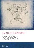 Emanuele Severino - Capitalismo senza futuro (2013)