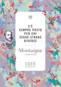 Michel De Montaigne - C'è sempre posto per chi segue strade diverse (2022)
