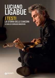 Corrado Minervini – Luciano Ligabue. I testi. La storia delle canzoni (2022)