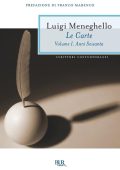Luigi Meneghello - Le carte. Volume I. Anni Sessanta (2012)