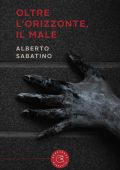 Alberto Sabatino - Oltre l'orizzonte, il male (2022)