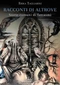 Erika Tagliarini - Racconti di altrove. Storie comuni di fantasmi (2022)