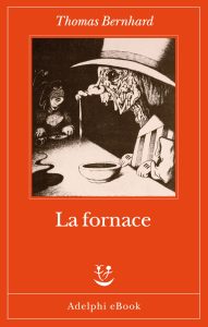 Thomas Bernhard – La fornace (2022)