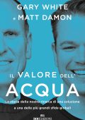 Gary White, Matt Damon - Il valore dell'acqua (2022)