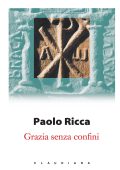 Paolo Ricca - Grazia senza confini (2022)