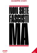 Giuseppe Civati - Non siete fascisti ma. Nuova edizione (2022)