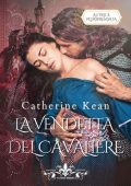 Catherine Keane – I Cavalieri Vol. 1. La vendetta del cavaliere (2021)