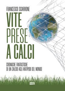 Francesco Scarrone – Vite prese a calci (2022)
