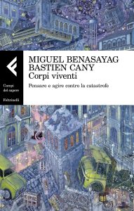 Miguel Benasayag, Bastien Cany – Corpi viventi (2022)