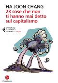 Ha-Joon Chang - 23 cose che non ti hanno mai detto sul capitalismo (2021)