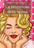 Marzia Accardo - La testimone della sposa (2022)
