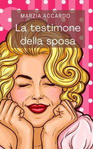 Marzia Accardo – La testimone della sposa (2022)