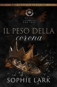 Sophie Lark – Il peso della corona (Eredi brutali vol. 6) (2022)