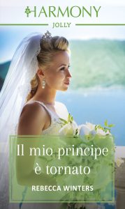 Rebecca Winters – Le principesse spose Vol. 2. Il mio principe è tornato (2020)