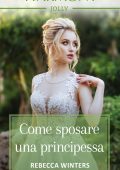 Rebecca Winters - Le principesse spose Vol. 3. Come sposare una principessa (2020)