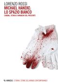 Lorenzo Rossi - Michael Haneke: lo spazio bianco (2022)