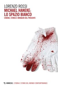 Lorenzo Rossi – Michael Haneke: lo spazio bianco (2022)