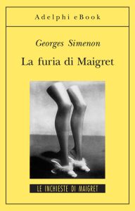 Georges Simenon – La furia di Maigret (2012)