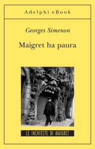 Georges Simenon – Maigret ha paura (2012)