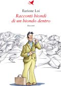 Ilarione Loi - Racconti biondi di un biondo dentro (2022)