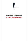 Andrea Pomella - Il dio disarmato (2022)