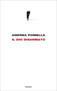 Andrea Pomella – Il dio disarmato (2022)