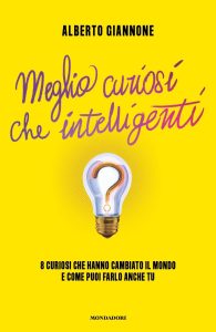 Alberto Giannone – Meglio curiosi che intelligenti (2022)