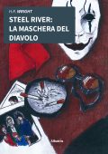 Henry Raymond Wright - Steel River. La Maschera Del Diavolo (2022)