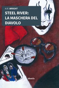 Henry Raymond Wright – Steel River. La Maschera Del Diavolo (2022)