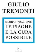 Giulio Tremonti - Globalizzazione. Le piaghe e la cura possibile (2022)