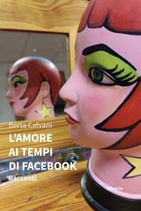 Berta Calvani – L’amore ai tempi di Facebook (2022)