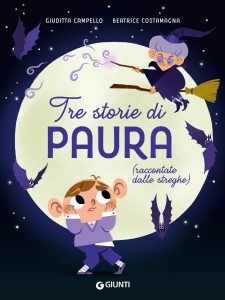 Giuditta Campello, Beatrice Costamagna – Tre storie di paura (raccontate dalle streghe) (2022)