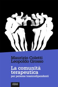 Maurizio Coletti, Leopoldo Grosso – La comunità terapeutica per persone tossicodipendenti (2022)