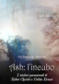 Victoria M. Shyller - Ash, l'incubo. I misteri paranormali di Fedor Chestel e Delvin Fraser (2022)