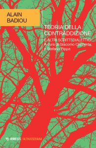 Alain Badiou – Teoria della contraddizione e altri scritti dialettici (2022)