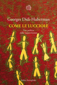 Georges Didi-Huberman – Come le lucciole (2022)