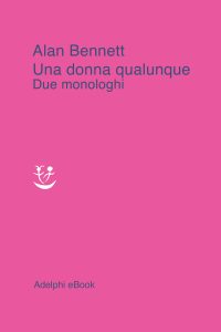 Alan Bennett – Una donna qualunque. Due monologhi (2022)