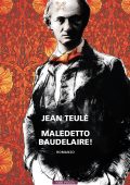 Jean Teulé - Maledetto Baudelaire! (2022)