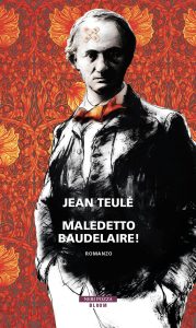 Jean Teulé – Maledetto Baudelaire! (2022)
