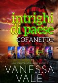 Vanessa Vale - Cofanetto Intrighi di paese  (2022)