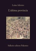 Luisa Adorno - L'ultima provincia (2021)