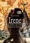 Darya Fariba - Irene Adler Vol. 1. Irene. La donna che batté Sherlock Holmes (2020)