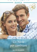 Kate Hardy - Cambio vita Vol. 1. Un bacio per cambiare (2021)