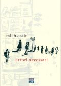 Caleb Crain - Errori necessari (2014)