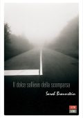 Sarah Braunstein - Il dolce sollievo della scomparsa (2012)