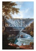 Attilio Brilli - La grande incantatrice (2022)