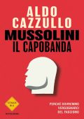 Aldo Cazzullo - Mussolini il capobanda (2022)
